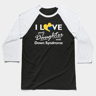 Love for Down Syndrome Daughter Baseball T-Shirt